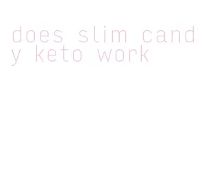 does slim candy keto work