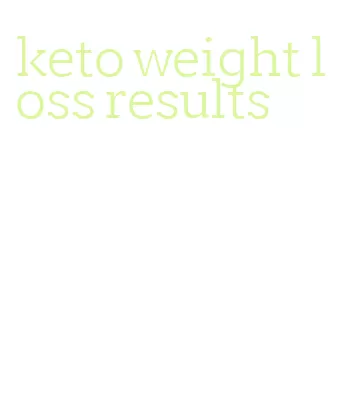 keto weight loss results