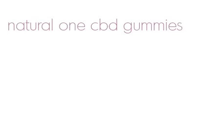 natural one cbd gummies