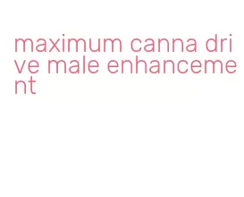 maximum canna drive male enhancement