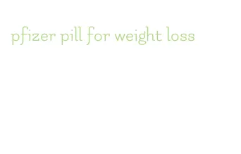 pfizer pill for weight loss