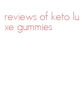 reviews of keto luxe gummies