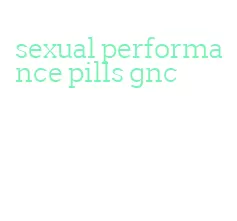 sexual performance pills gnc