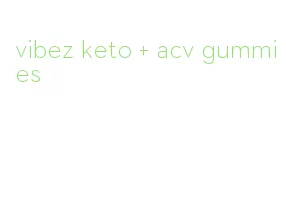 vibez keto + acv gummies