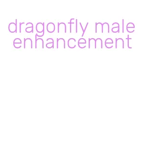 dragonfly male enhancement