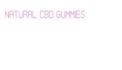 natural cbd gummies