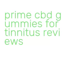 prime cbd gummies for tinnitus reviews