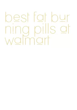 best fat burning pills at walmart