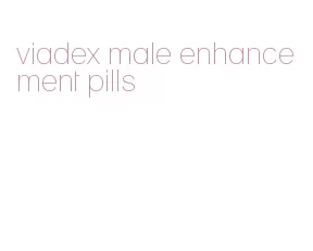 viadex male enhancement pills