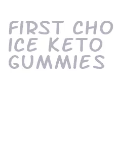 first choice keto gummies