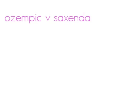 ozempic v saxenda