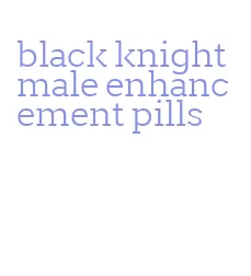 black knight male enhancement pills