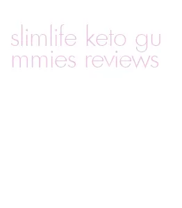 slimlife keto gummies reviews