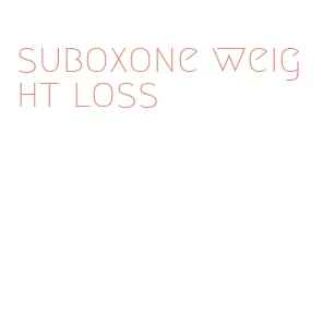 suboxone weight loss