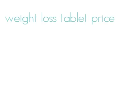 weight loss tablet price