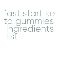 fast start keto gummies ingredients list