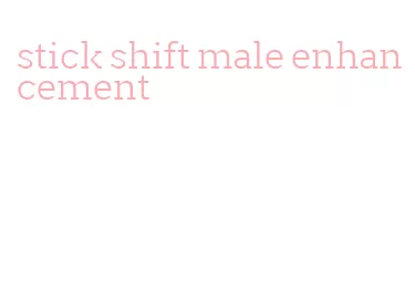 stick shift male enhancement