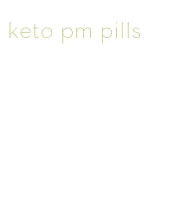 keto pm pills