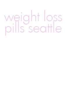 weight loss pills seattle