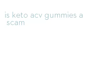 is keto acv gummies a scam