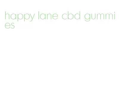 happy lane cbd gummies