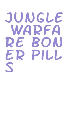 jungle warfare boner pills