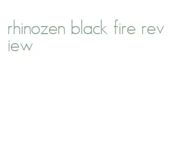 rhinozen black fire review