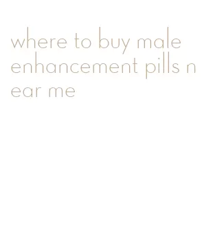 where to buy male enhancement pills near me