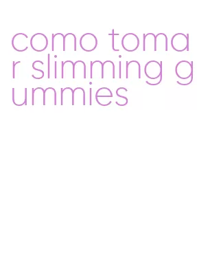 como tomar slimming gummies