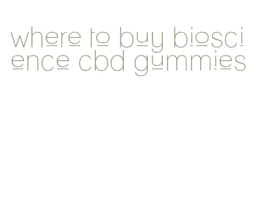 where to buy bioscience cbd gummies