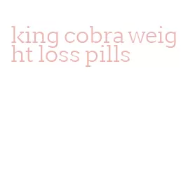 king cobra weight loss pills