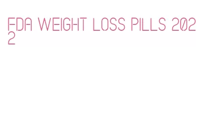 fda weight loss pills 2022