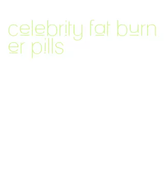 celebrity fat burner pills