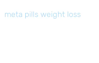 meta pills weight loss