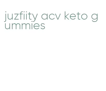 juzfiity acv keto gummies