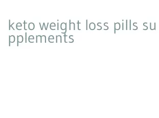 keto weight loss pills supplements