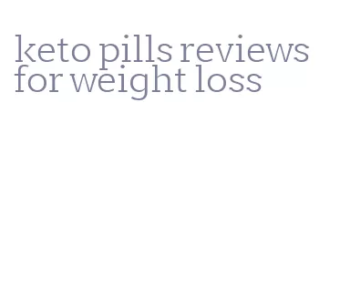 keto pills reviews for weight loss