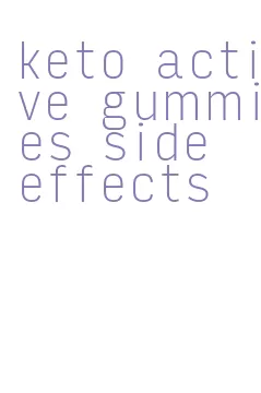 keto active gummies side effects