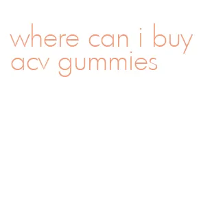 where can i buy acv gummies