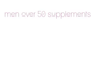 men over 50 supplements