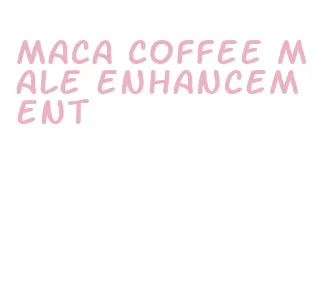 maca coffee male enhancement