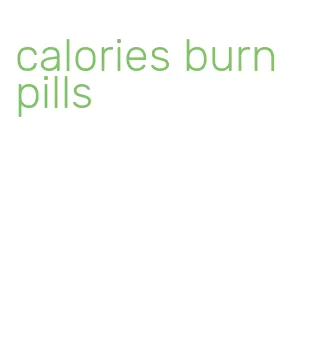 calories burn pills