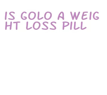 is golo a weight loss pill