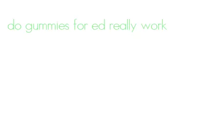 do gummies for ed really work