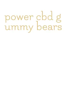 power cbd gummy bears