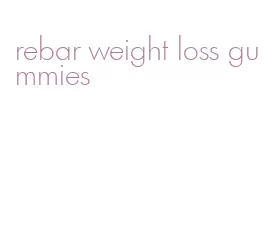 rebar weight loss gummies