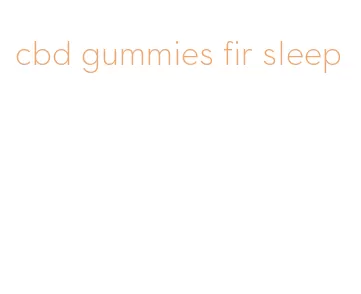 cbd gummies fir sleep