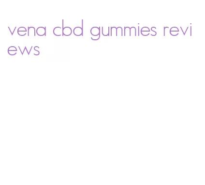 vena cbd gummies reviews