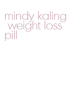 mindy kaling weight loss pill