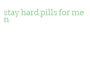 stay hard pills for men